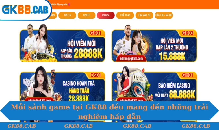 Mỗi sảnh game tại GK88 đều mang đến những trải nghiệm hấp dẫn